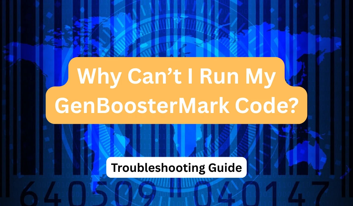 Why Can’t I Run My GenBoosterMark Code?