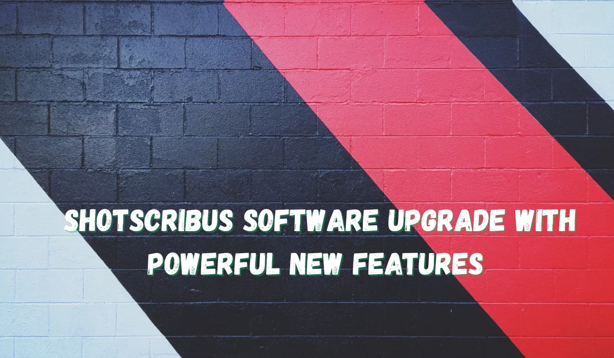 Shotscribus Software Upgrade With Powerful New Features