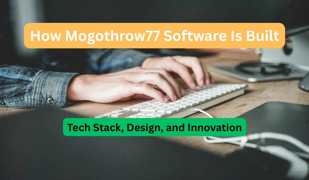 How Mogothrow77 Software Is Built