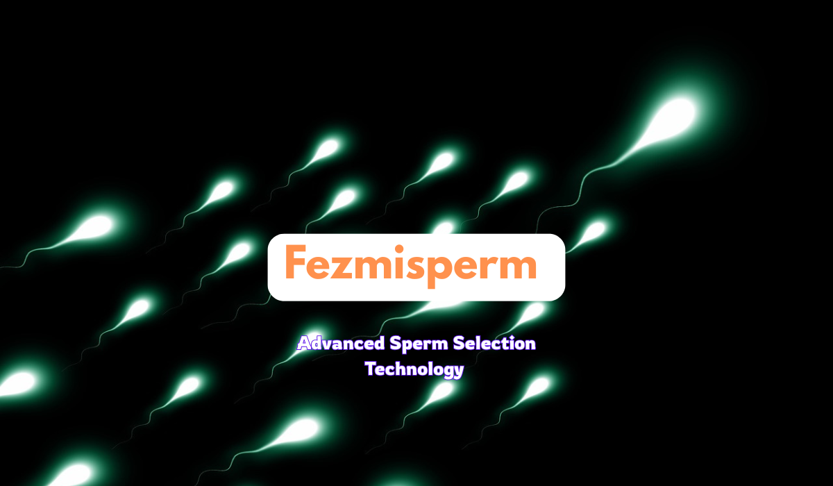 Fezmisperm Advanced Sperm Selection Technology
